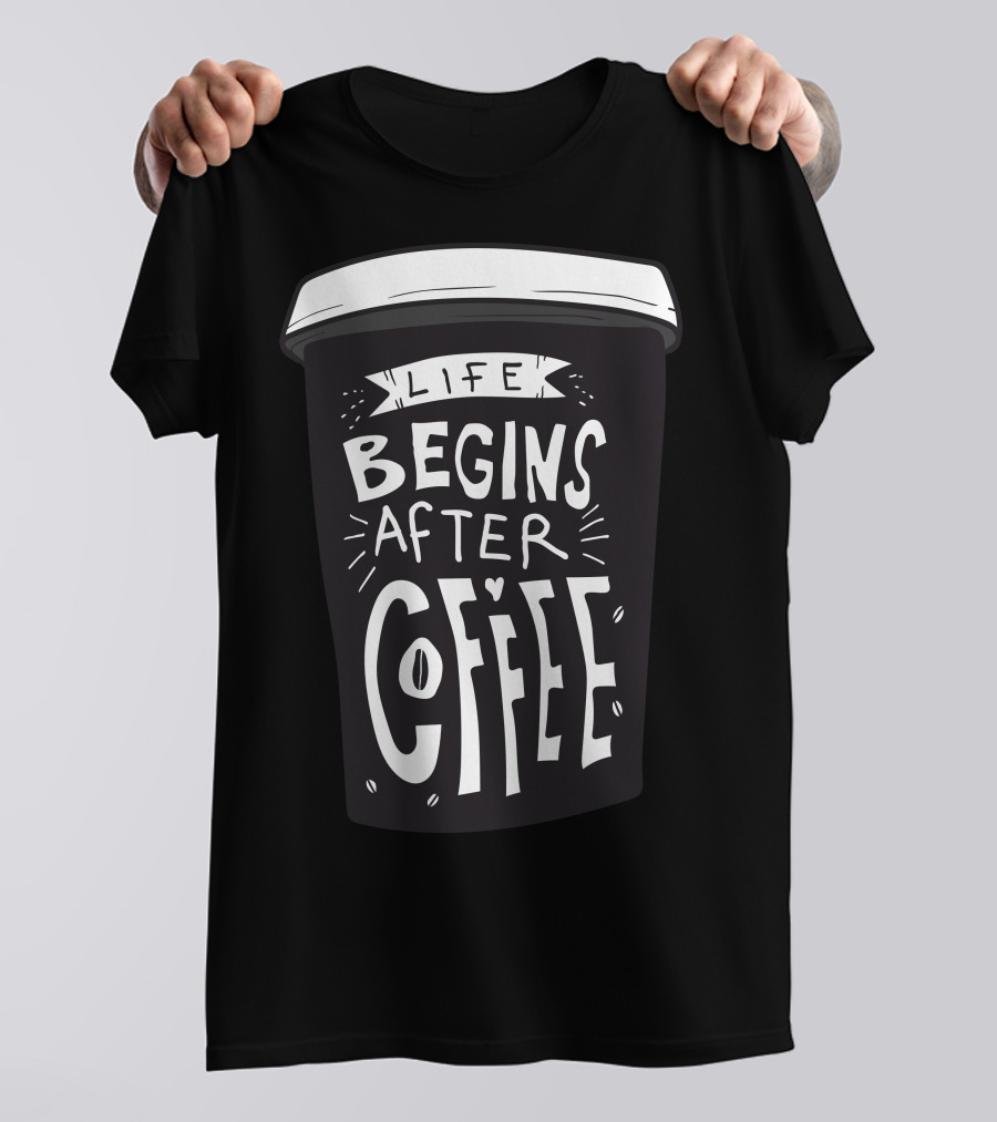 Life Begins After Coffee Cup Text Typography T-Shirt