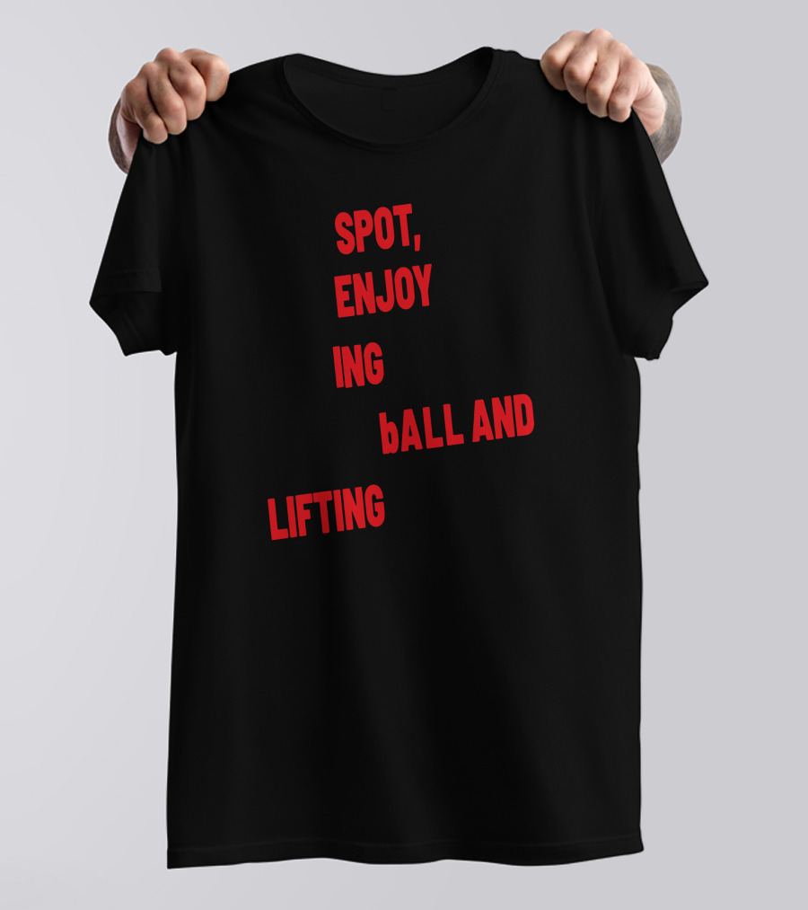 Spot Enjoy Playing Basketball And Lifting Weights T-Shirt