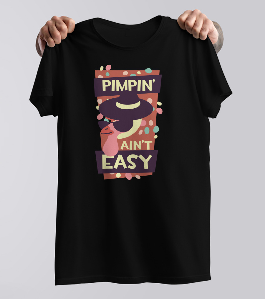 Pimpin' Ain't Easy T-Shirt
