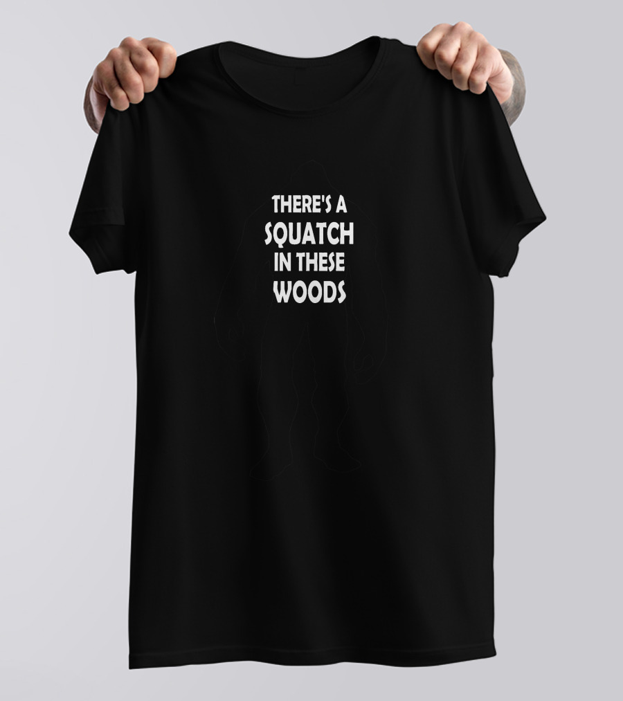 There's A Squatch In These Woods Retro Bigfoot T-Shirt
