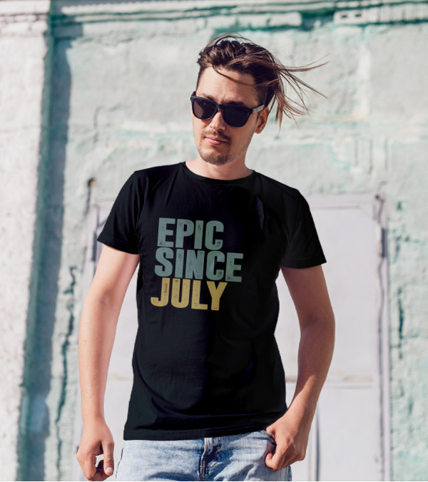 EPIC SINCE JULY T-Shirt