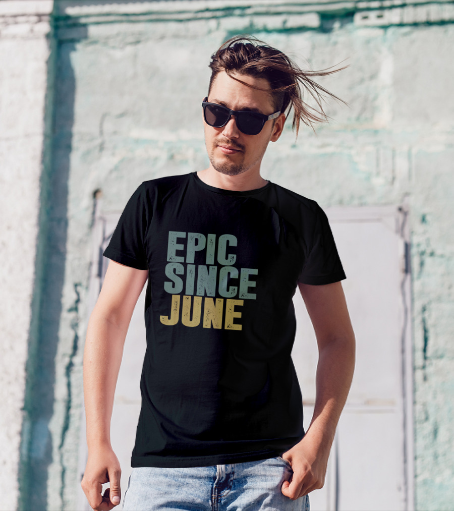 EPIC SINCE JUNE T-Shirt