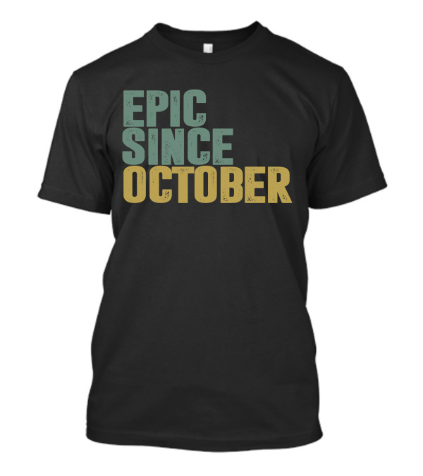 Epic Since October T-Shirt