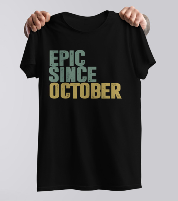 Epic Since October T-Shirt