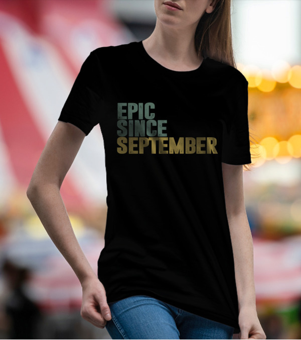 EPIC SINCE SEPTEMBER T-Shirt
