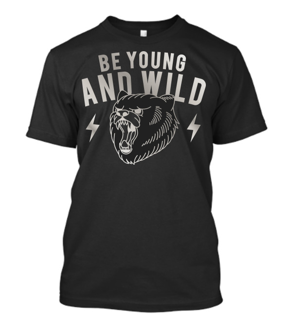 Be Young And Wild Roaring Bear Lightning T-Shirt
