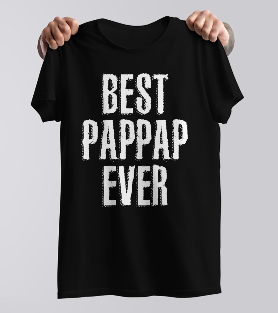 BEST PAPPAP EVER T-Shirt