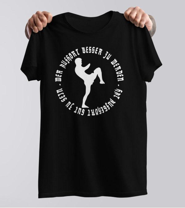 Wer Aufhört Besser Zu Werden Hat Aufgehört Gut Zu Sein Bloodsport Mma Fight T-Shirt