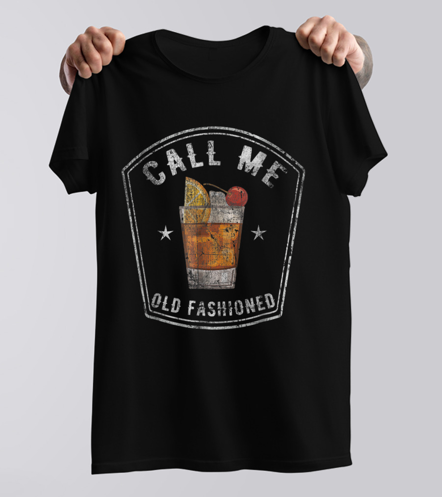 Call Me Old Fashioned Whiskey Bourbon Cocktail With Orange And Cherry Garnish T-Shirt