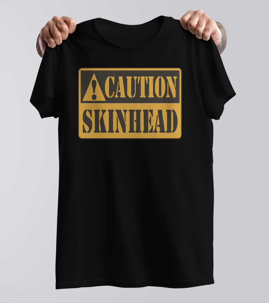 Caution Skinhead Warning Sign Ideal Birthday Present T-Shirt