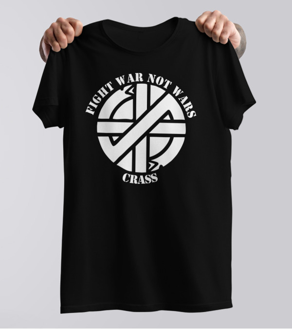 Crass Fight War Not Wars Anarcho Punk Rock T-Shirt