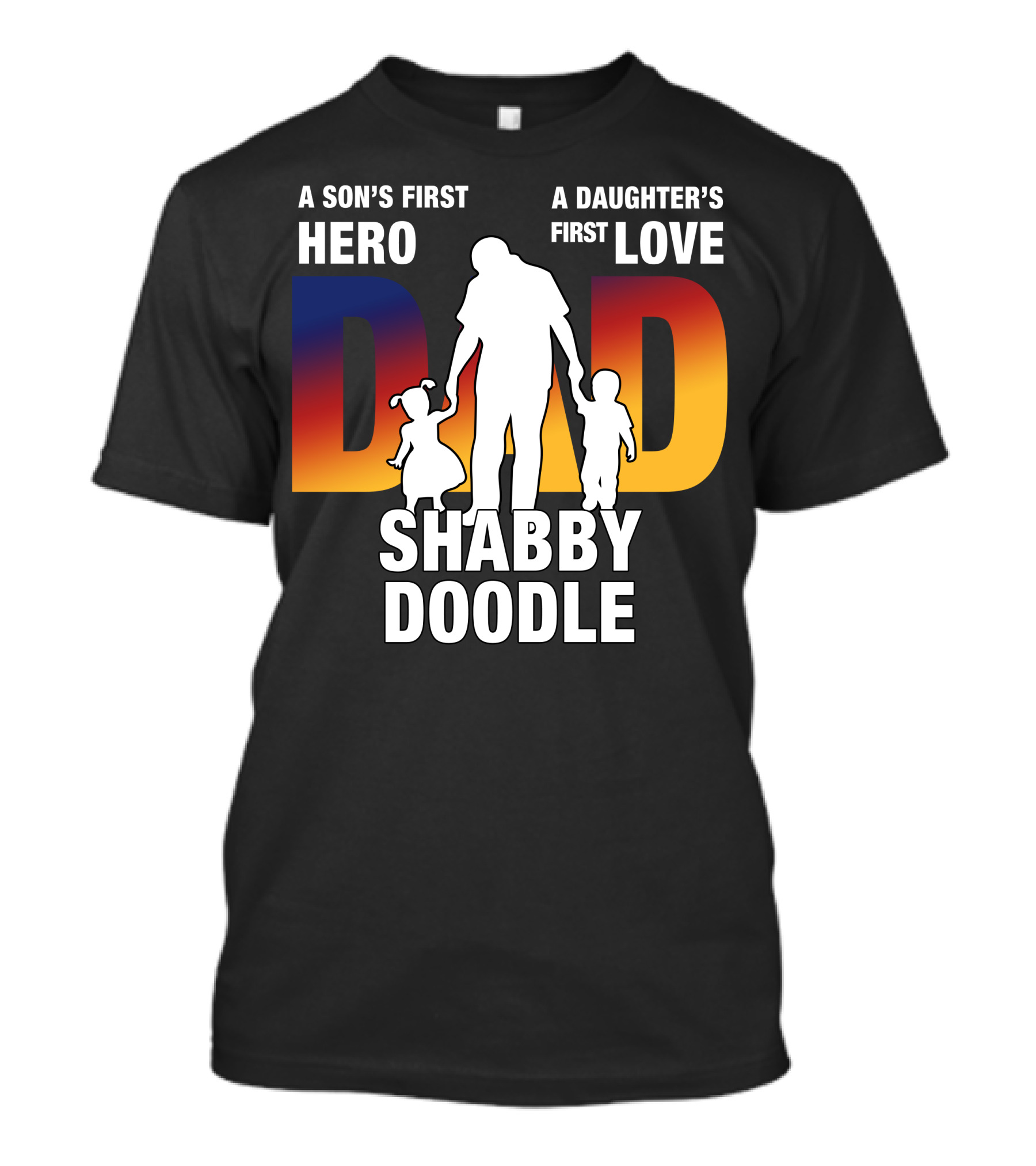 A Son's First Hero A Daughter's First Love Dad Shabby Doodle T-Shirt