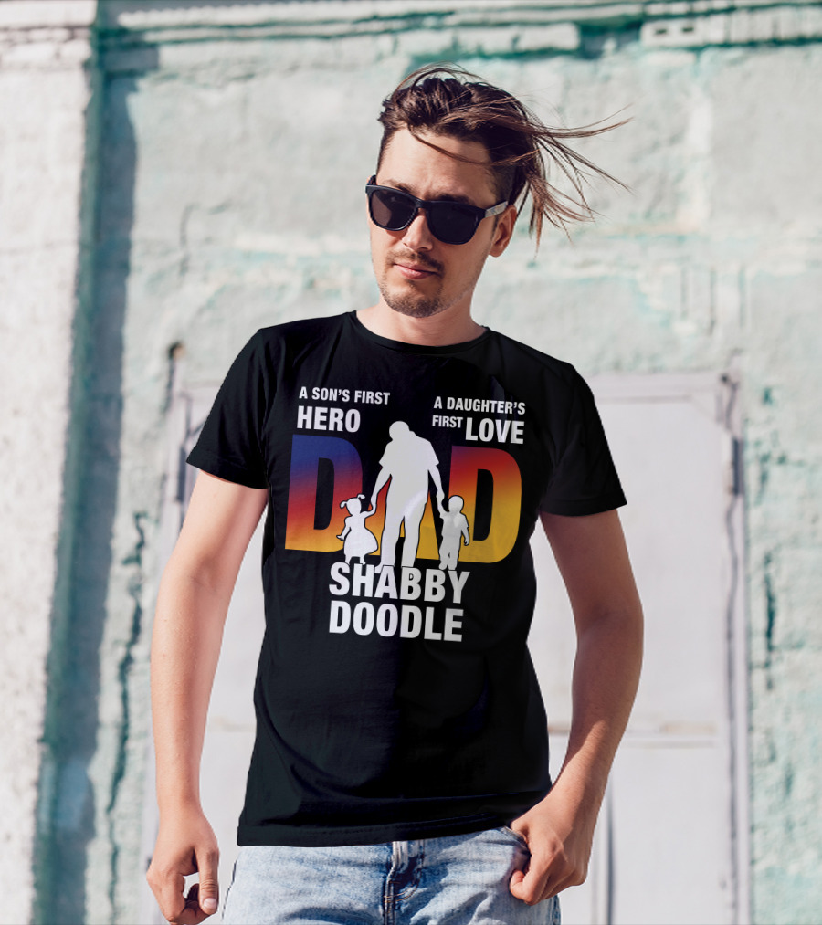 A Son's First Hero A Daughter's First Love Dad Shabby Doodle T-Shirt