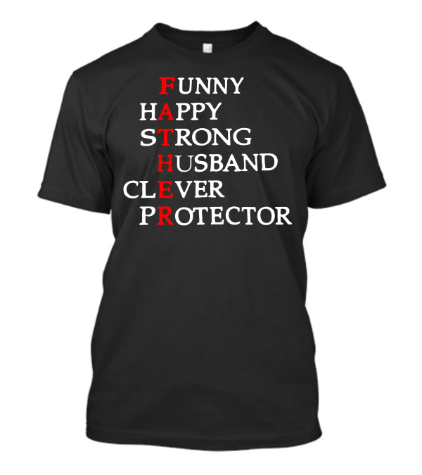 FUNNY HAPPY STRONG HUSBAND CLEVER PROTECTOR FATHER T-Shirt