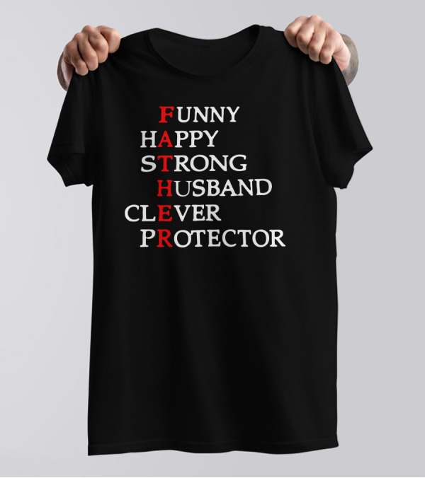 FUNNY HAPPY STRONG HUSBAND CLEVER PROTECTOR FATHER T-Shirt
