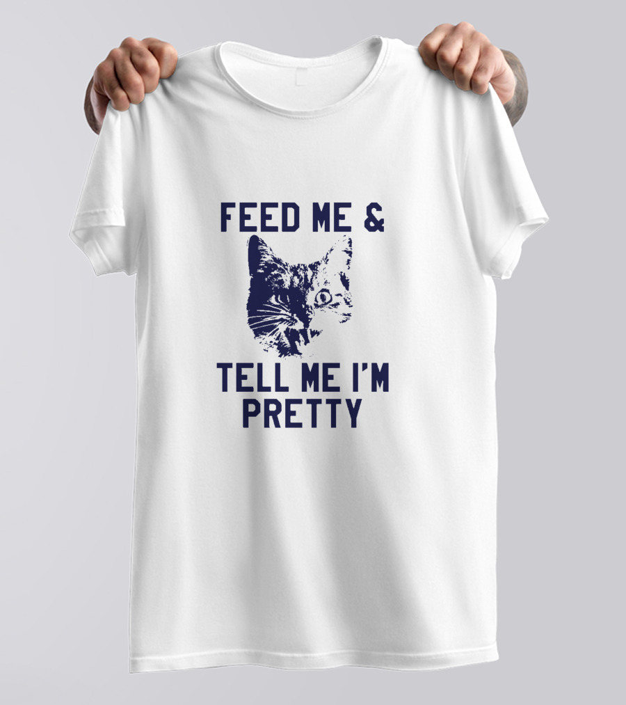 Feed Me And Tell Me I'm Pretty Cat Face T-Shirt