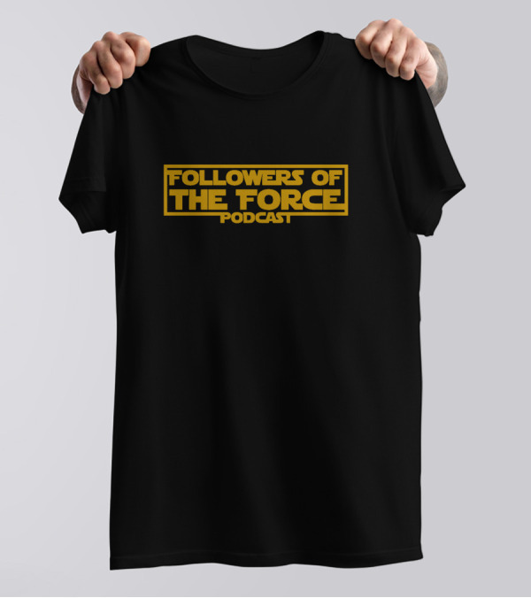 Followers Of The Force Podcast T-Shirt