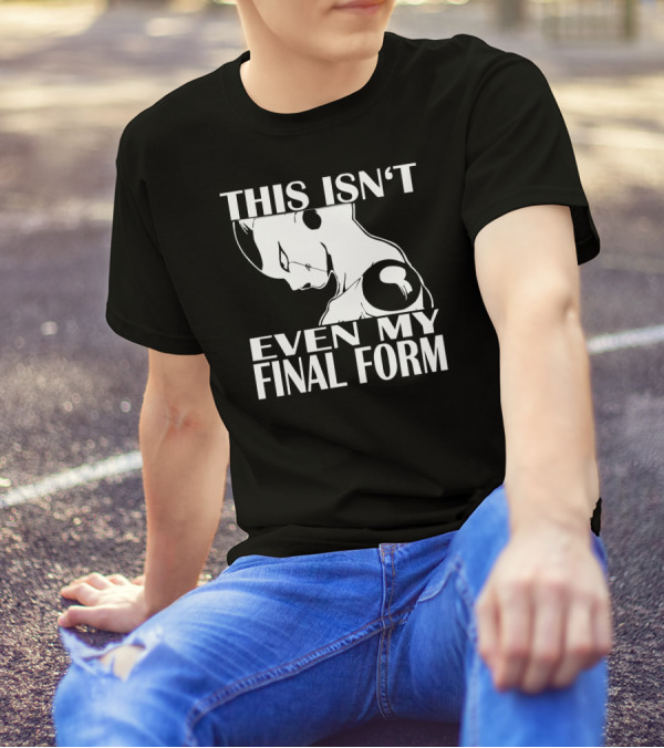 This Isn't Even My Final Form Freezer Vegeta Son Goku Dbz Dragonball Super Saiyajin Muten Rosh T-Shirt