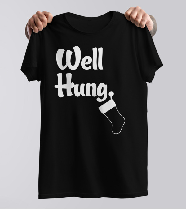 Well Hung Funny Christmas Stocking Joke T-Shirt