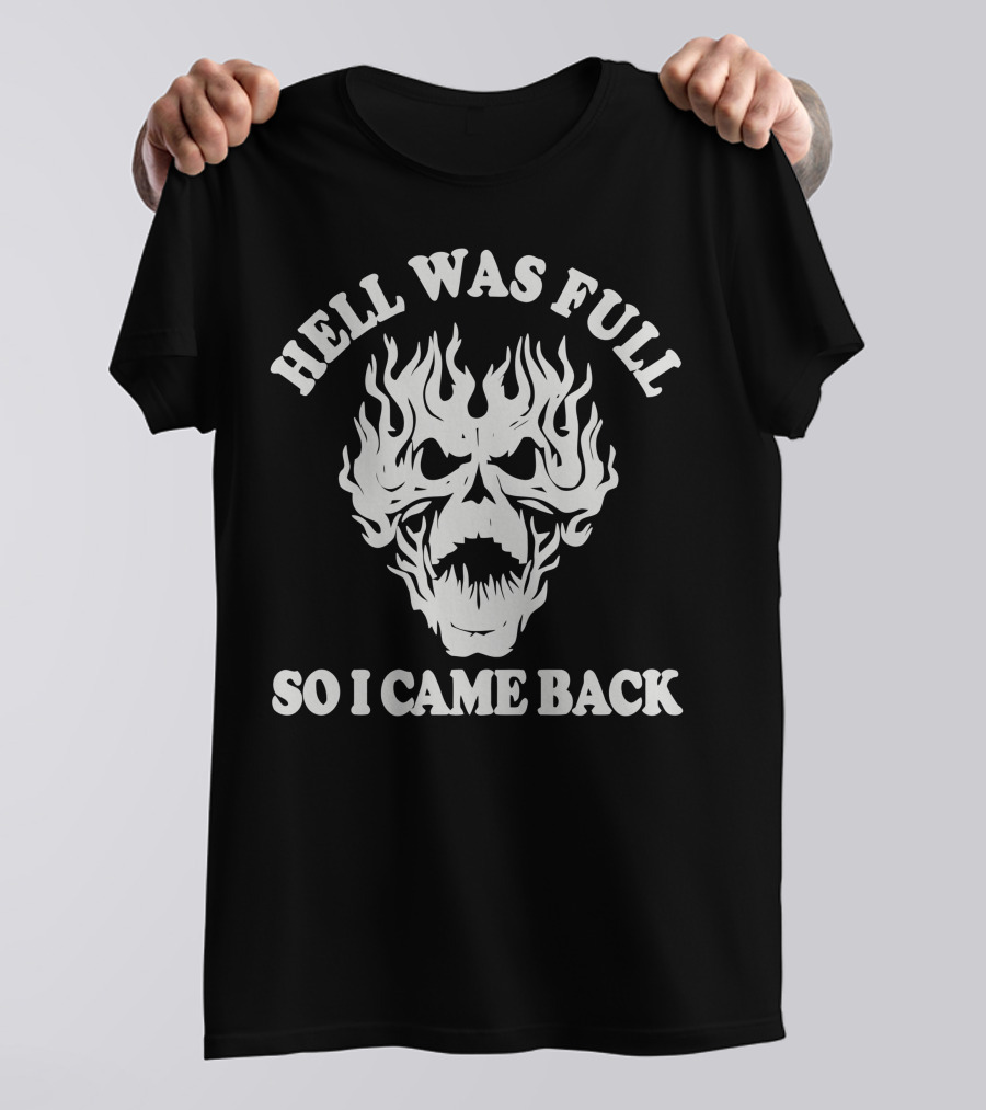 Hell Was Full So I Came Back Flaming Skull T-Shirt