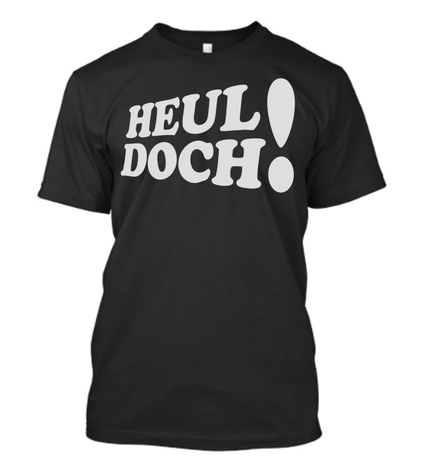 Heul Doch Bold Exclamation Typography - German Phrase T-Shirt
