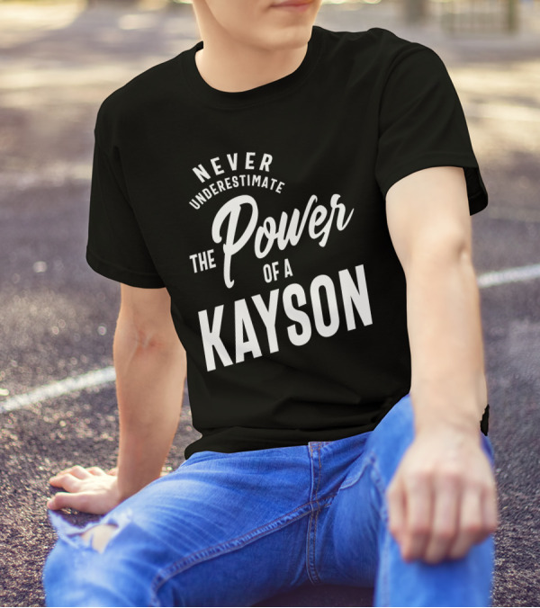 Never Underestimate The Power Of A Kayson T-Shirt