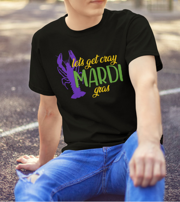 Lets Get Cray Mardi Gras Crawfish T-Shirt