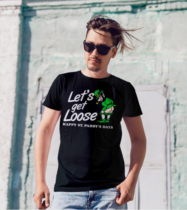 Let's Get Loose Happy St. Paddy's Days Leprechaun T-Shirt