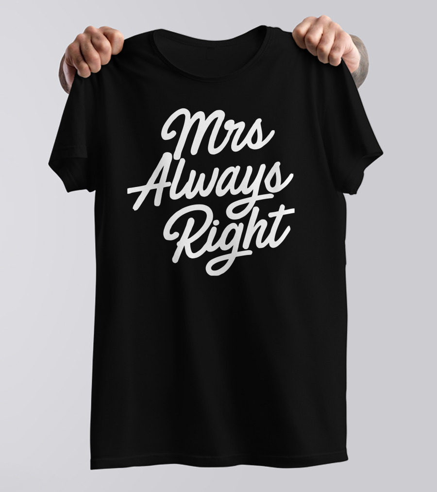Mrs Always Right T-Shirt