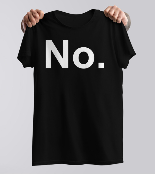 No Funny New No T-Shirt