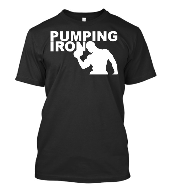 Pumping Iron Gym Training Bodybuilding Workout Keepfit Weightlifting T-Shirt