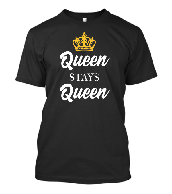 Queen Stays Queen Crown T-Shirt