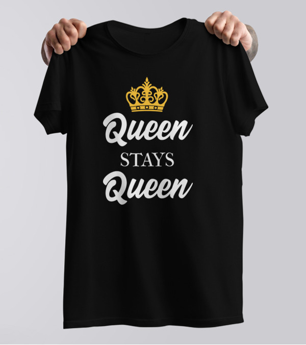 Queen Stays Queen Crown T-Shirt
