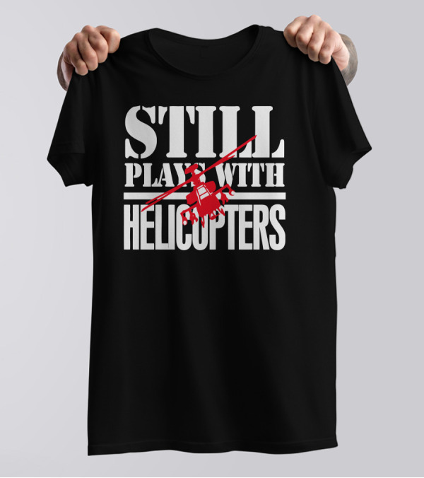STILL PLAYS WITH HELICOPTERS Red Helicopter T-Shirt