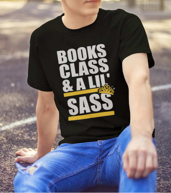 Books Class And A Lil' Sass With Crown And Stars T-Shirt