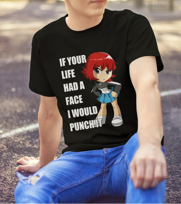 Kim Pine If Your Life Had A Face I Would Punch It T-Shirt