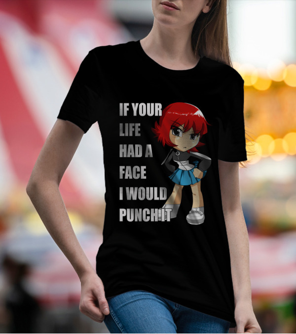 Kim Pine If Your Life Had A Face I Would Punch It T-Shirt