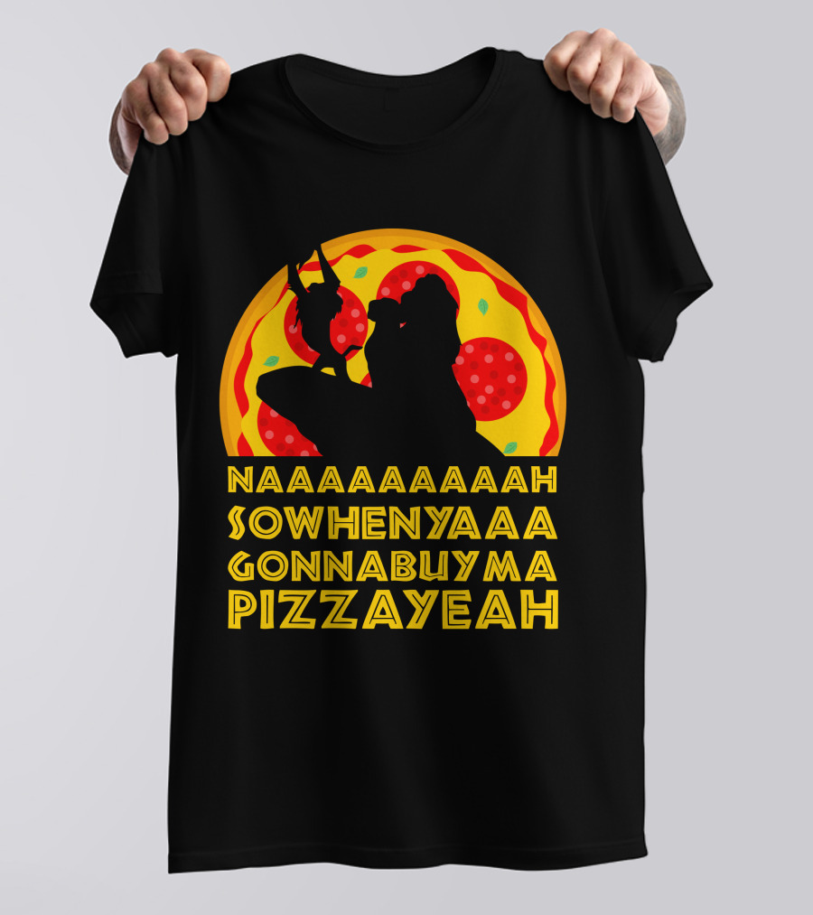 NAAAAAAAAAAH SOWHENYAAA GONNABUYMA PIZZAYEAH Lion King Pizzayeah For Dark T-Shirt