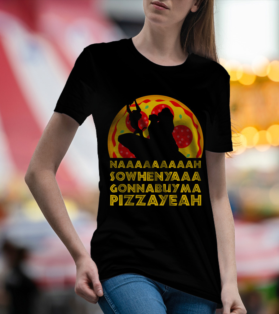 NAAAAAAAAAAH SOWHENYAAA GONNABUYMA PIZZAYEAH Lion King Pizzayeah For Dark T-Shirt