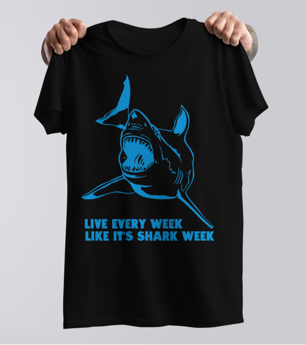 Live Every Week Like It's Shark Week Blue Shark T-Shirt
