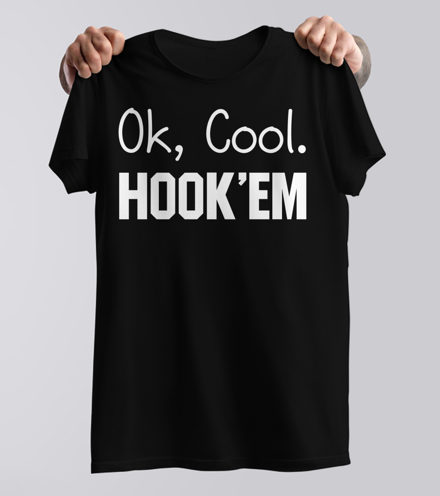 Ok Cool Hook'Em T-Shirt