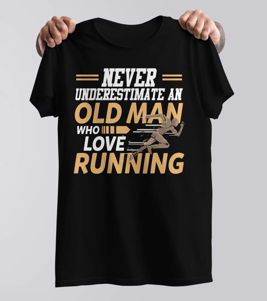 Never Underestimate An Old Man Who Loves Running T-Shirt