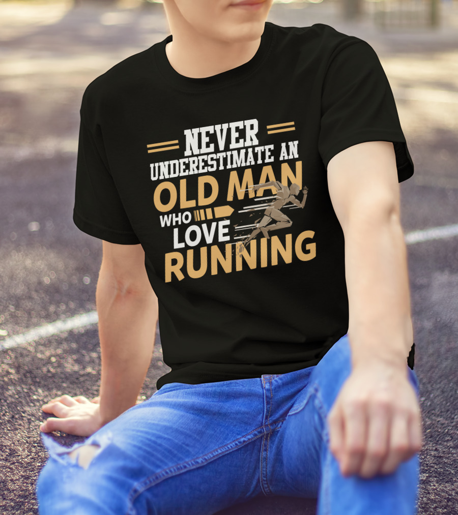 Never Underestimate An Old Man Who Loves Running T-Shirt