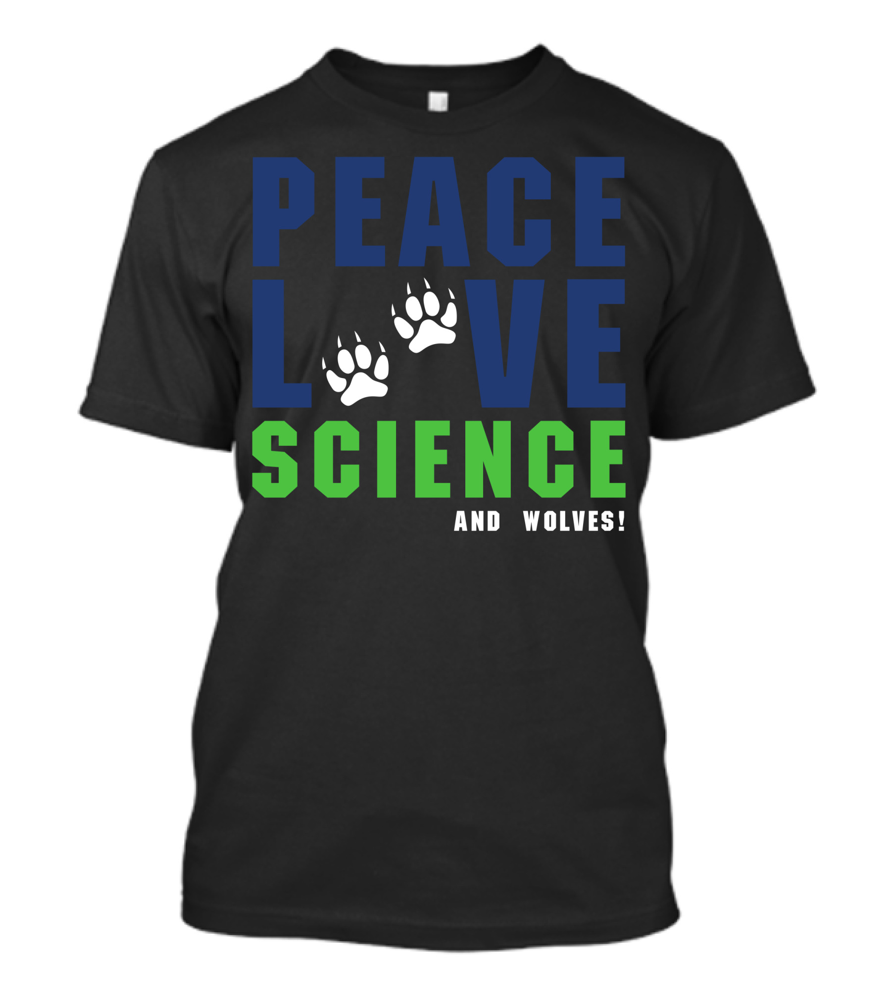 Peace Love Science And Wolves Paws For Dark T-Shirt
