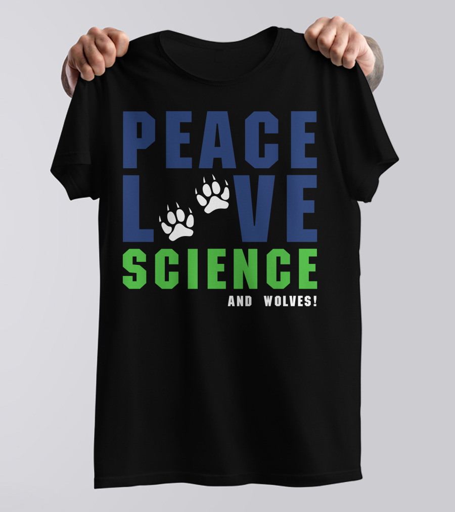 Peace Love Science And Wolves Paws For Dark T-Shirt