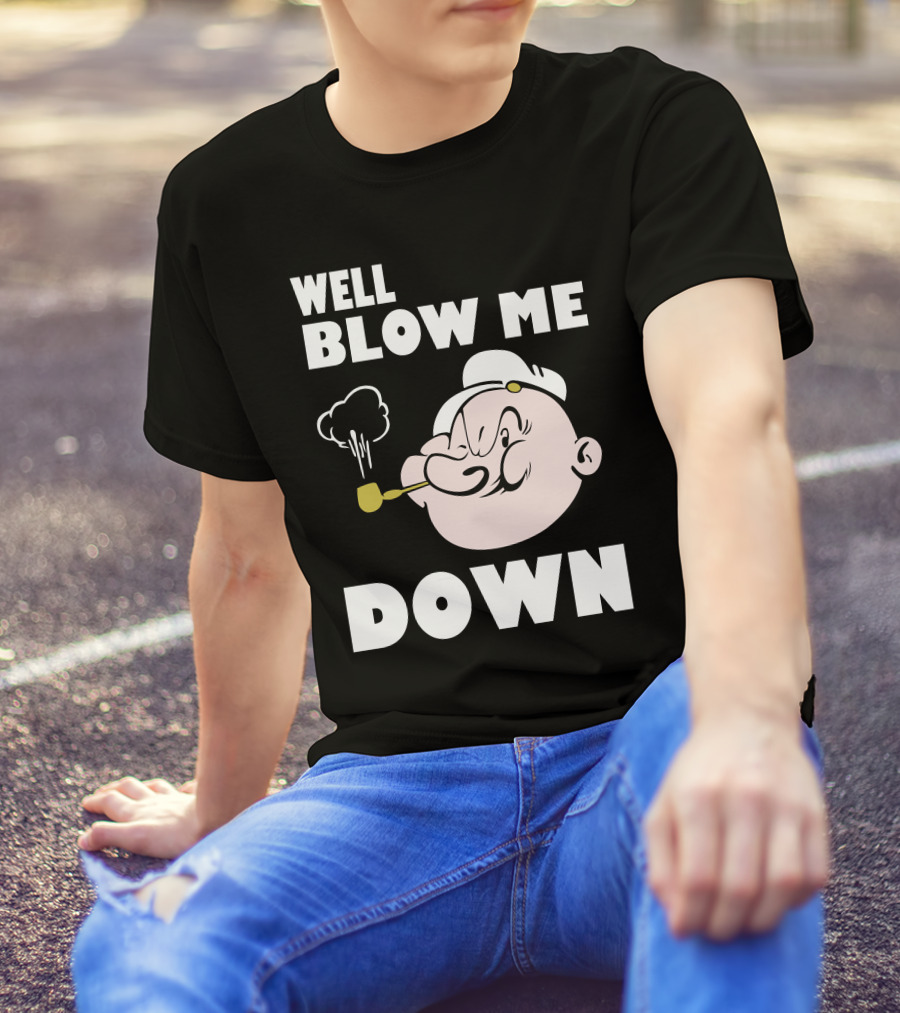 Well Blow Me Down Popeye T-Shirt