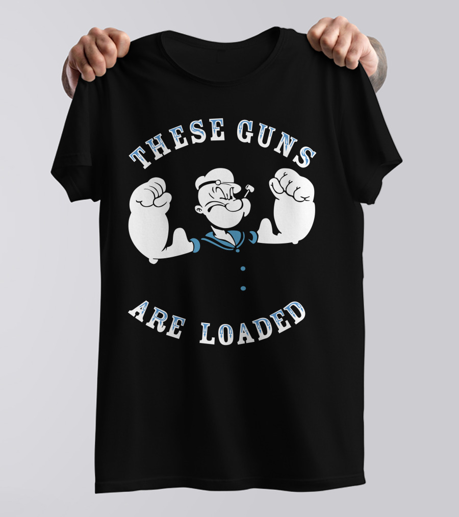 These Guns Are Loaded Popeye T-Shirt