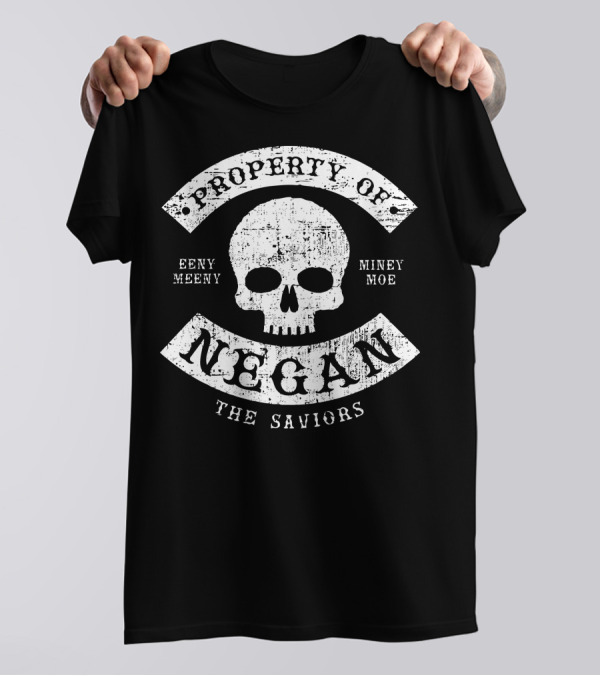 Property Of Negan The Saviors Skull Eeny Meeny Miney Moe T-Shirt