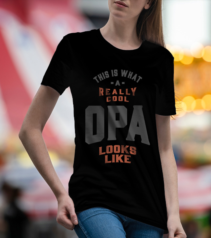 This Is What A Really Cool Opa Looks Like T-Shirt