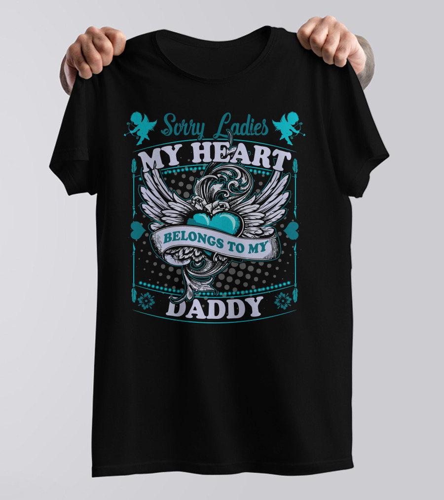 Sorry Ladies My Heart Belongs To My Daddy Winged Heart T-Shirt